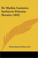 De Mathia Casimiro Sarbievio Poloniae Horatio (1842)