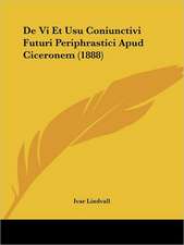 De Vi Et Usu Coniunctivi Futuri Periphrastici Apud Ciceronem (1888)