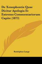 De Xenophontis Quae Dicitur Apologia Et Extremo Commentariorum Capite (1873)