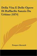 Della Vita E Delle Opere Di Raffaello Sanzio Da Urbino (1874)