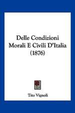 Delle Condizioni Morali E Civili D'Italia (1876)