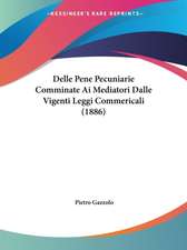 Delle Pene Pecuniarie Comminate Ai Mediatori Dalle Vigenti Leggi Commericali (1886)