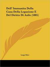 Dell' Immunita Della Casa Della Legazione E Del Diritto Di Asilo (1885)