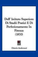 Dell' Istituto Superiore Di Studii Pratici E Di Perfezionamento In Firenze (1870)