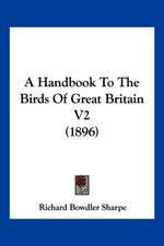 A Handbook To The Birds Of Great Britain V2 (1896)