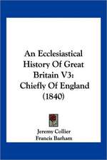 An Ecclesiastical History Of Great Britain V3