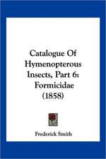 Catalogue Of Hymenopterous Insects, Part 6