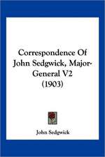 Correspondence Of John Sedgwick, Major-General V2 (1903)