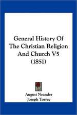 General History Of The Christian Religion And Church V5 (1851)