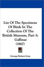 List Of The Specimens Of Birds In The Collection Of The British Museum, Part 5