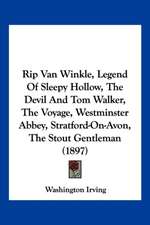 Rip Van Winkle, Legend Of Sleepy Hollow, The Devil And Tom Walker, The Voyage, Westminster Abbey, Stratford-On-Avon, The Stout Gentleman (1897)