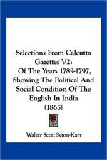 Selections From Calcutta Gazettes V2