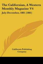 The Californian, A Western Monthly Magazine V4