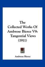 The Collected Works Of Ambrose Bierce V9