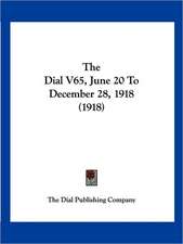 The Dial V65, June 20 To December 28, 1918 (1918)