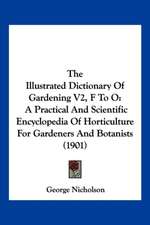 The Illustrated Dictionary Of Gardening V2, F To O