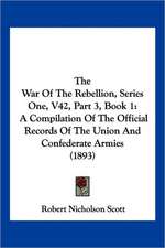 The War Of The Rebellion, Series One, V42, Part 3, Book 1