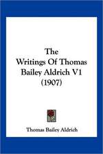 The Writings Of Thomas Bailey Aldrich V1 (1907)