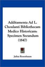 Additamenta Ad L. Choulanti Bibliothecam Medico Historicam