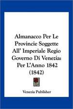 Almanacco Per Le Provincie Soggette All' Imperiale Regio Governo Di Venezia