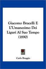 Giacomo Bracelli E L'Umanesimo Dei Liguri Al Suo Tempo (1890)