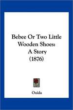 Bebee Or Two Little Wooden Shoes