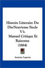 Histoire Litteraire Du Dix-Neuvieme Siecle V1