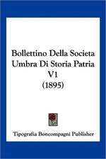 Bollettino Della Societa Umbra Di Storia Patria V1 (1895)