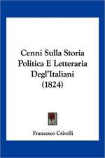 Cenni Sulla Storia Politica E Letteraria Degl'Italiani (1824)