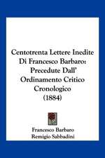 Centotrenta Lettere Inedite Di Francesco Barbaro