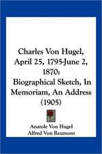 Charles Von Hugel, April 25, 1795-June 2, 1870