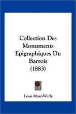 Collection Des Monuments Epigraphiques Du Barrois (1883)