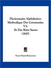 Dictionnaire Alphabetico-Methodique Des Ceremonies V3