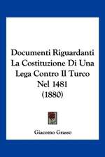 Documenti Riguardanti La Costituzione Di Una Lega Contro Il Turco Nel 1481 (1880)