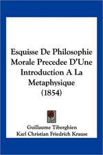 Esquisse De Philosophie Morale Precedee D'Une Introduction A La Metaphysique (1854)