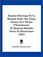 Esquisse Historique De La Musique Arabe Aux Temps Anciens Avec Dessins D'Instruments