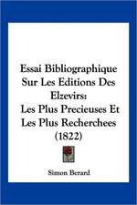 Essai Bibliographique Sur Les Editions Des Elzevirs