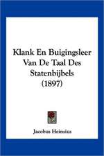 Klank En Buigingsleer Van De Taal Des Statenbijbels (1897)