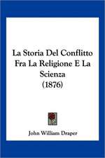 La Storia Del Conflitto Fra La Religione E La Scienza (1876)