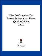 L'Art De Composer Des Pierres Factices Aussi Dures Que Le Caillou (1807)