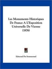 Les Monuments Historiques De France A L'Exposition Universelle De Vienne (1876)