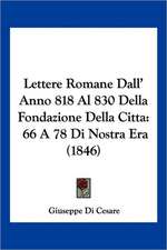 Lettere Romane Dall' Anno 818 Al 830 Della Fondazione Della Citta