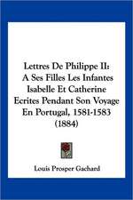 Lettres De Philippe II