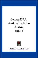 Lettres D'Un Antiquaire A Un Artiste (1840)