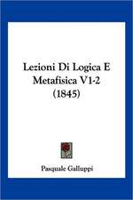 Lezioni Di Logica E Metafisica V1-2 (1845)