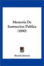 Memoria De Instruccion Publica (1890)