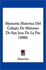 Memoria Historica Del Colegio De Misiones De San Jose De La Paz (1888)