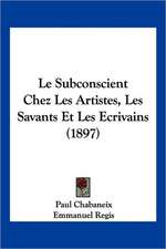 Le Subconscient Chez Les Artistes, Les Savants Et Les Ecrivains (1897)