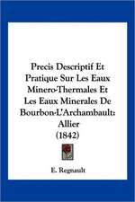 Precis Descriptif Et Pratique Sur Les Eaux Minero-Thermales Et Les Eaux Minerales De Bourbon-L'Archambault