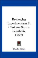 Recherches Experimentales Et Cliniques Sur La Sensibilite (1877)